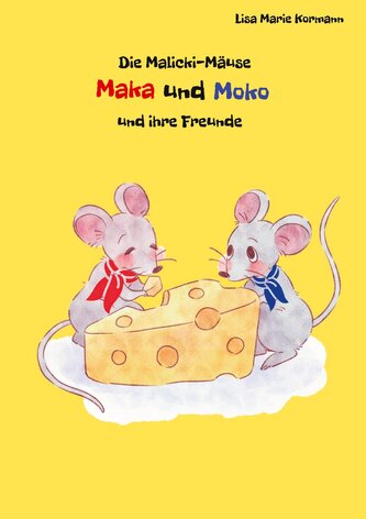 Die Malicki-Mäuse Maka und Moko und ihre Freunde Die Malicki-Mäuse Maka und Moko und ihre Freunde