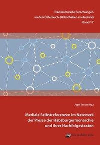 Mediale Selbstreferenzen im Netzwerk der Presse der Habsburgermonarchie und ihrer Nachfolgestaaten