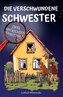 Die verschwundene Schwester: Zwei Spürnasen ermitteln, für Kinder ab 9 Jahre