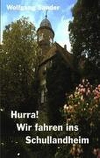 Hurra! Wir fahren ins Schullandheim