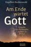 Am Ende wartet Gott