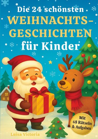 Die 24 schönsten Weihnachtsgeschichten für Kinder mit 48 Rätseln und Aufgaben