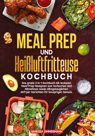 Meal Prep und Heißluftfritteuse Kochbuch