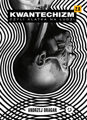 Kwantechizm 2.0, czyli klatka na ludzi Kwantechizm 2.0, czyli klatka na ludzi