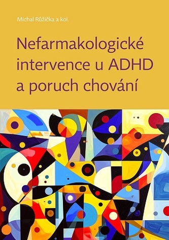 Nefarmakologické intervence u ADHD a poruch chování Nefarmakologické intervence u ADHD a poruch chování