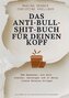Das Anti-Bullshitbuch für deinen Kopf