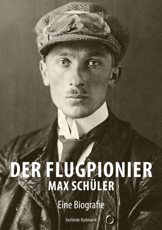 Der Flugpionier Max Schüler