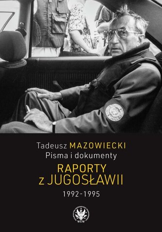 Tadeusz Mazowiecki, Pisma i dokumenty. Raporty z Jugosławii 1992-1995