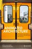 Animated Architecture - Movement and Mobility in Modern Architecture and Design