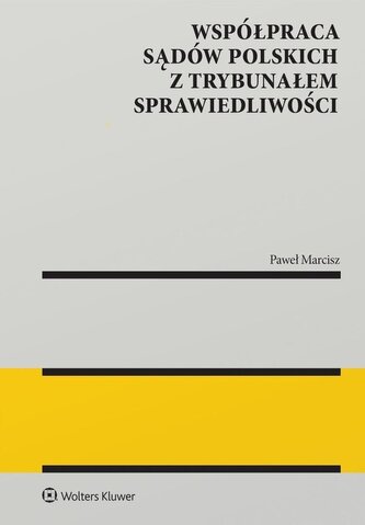 Współpraca sądów polskich z Trybunałem Sprawiedliwości. Seria Monografie