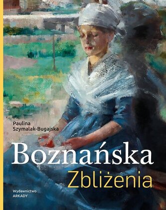 Boznańska. Zbliżenia