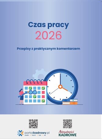 Czas pracy 2026 - Przepisy z praktycznym komentarzem