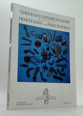 Der Urnenfelderzeitliche Hortfund von Polešovice