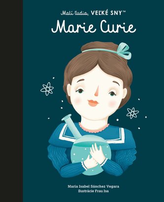 Marie Curie - Malí ľudia, veľké sny