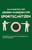 Das kleine Buch der großen Ausreden für Sportschützen