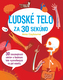 Ľudské telo za 30 sekúnd