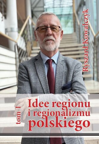 Idee regionu i regionalizmu polskiego