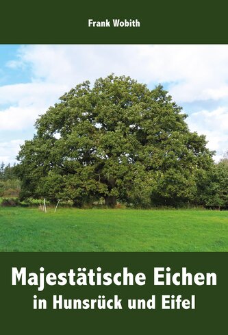 Majestätische Eichen in Hunsrück und Eifel