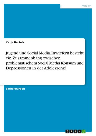 Jugend und Social Media. Inwiefern besteht ein Zusammenhang zwischen problematischem Social Media Konsum und Depressionen in der
