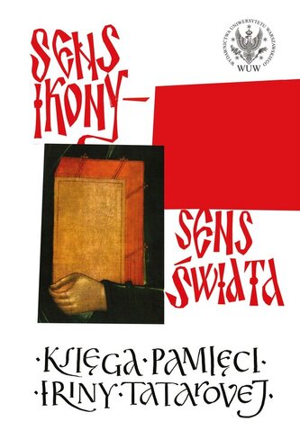 Sens ikony. Sens świata. Pamięci Iriny Tatarovej