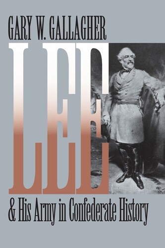 Lee and His Army in Confederate History
