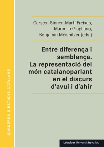 Entre diferença i semblança. La representació del món catalanoparlant en el discurs d'avui i d'ahir