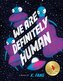 We Are Definitely Human