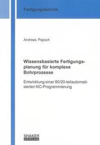 Wissensbasierte Fertigungsplanung für komplexe Bohrprozesse