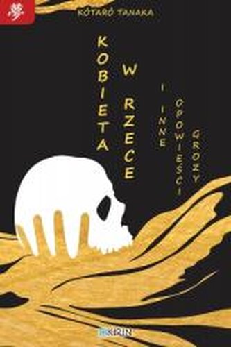 Kobieta w rzece i inne opowieści grozy