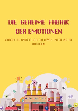 Die geheime Fabrik der Emotionen