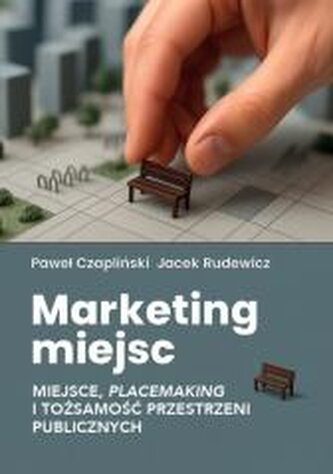 Marketing miejsc. Miejsce, placemaking i...