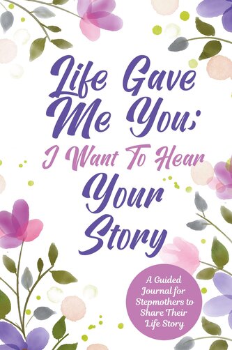 Life Gave Me You;  I Want to Hear Your Story
