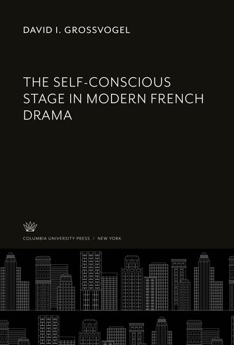 The Self-Conscious Stage in Modern French Drama