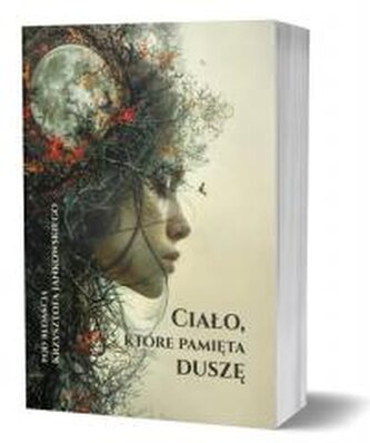 Ciało, które pamięta duszę