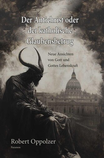 Der Antichrist oder der katholische Glaubensbetrug