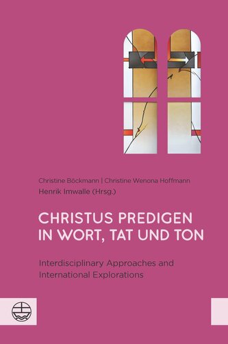 Christus predigen - in Wort, Tat und Ton