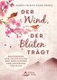 Der Wind, der Blüten trägt