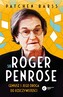 Sir Roger Penrose. Geniusz i jego droga do rzeczywistości