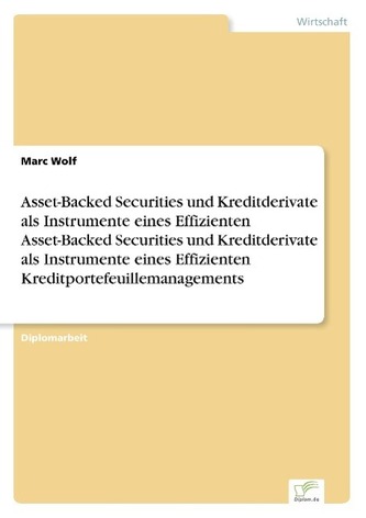 Asset-Backed Securities und Kreditderivate als Instrumente eines Effizienten Asset-Backed Securities und Kreditderivate als Inst