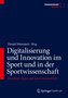 Digitalisierung und Innovation im Sport und in der Sportwissenschaft