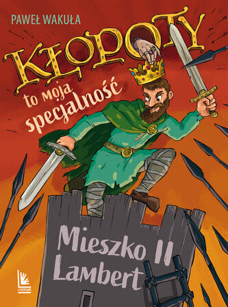 Kłopoty to moja specjalność. Mieszko II Lambert