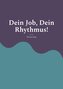 Dein Job, Dein Rhythmus!