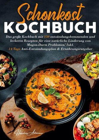 Schonkost Kochbuch - Entzündungsarm & alltagstauglich