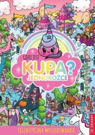 Gdzie jest kupa? Jednorożce