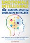 EMOTIONALE INTELLIGENZ FÜR JUGENDLICHE IM DIGITALEN ZEITALTER