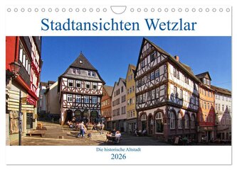 Stadtansichten Wetzlar, die historische Altstadt (Wandkalender 2026 DIN A4 quer), CALVENDO Monatskalender
