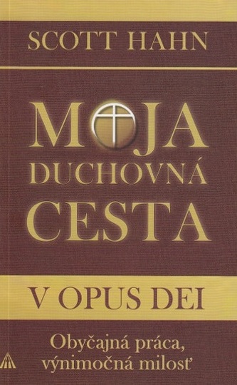 Moja duchovná cesta v Opus Dei (2.vyd.)