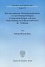 Der internationale Menschenrechtsschutz vor entwicklungsbedingten Zwangsumsiedlungen und seine Sicherstellung durch Recht und Pr