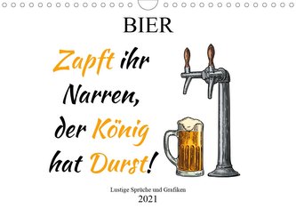 Bier - Lustige Sprüche und Grafiken (Wandkalender 2021 DIN A4 quer)