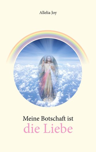 Meine Botschaft ist die Liebe